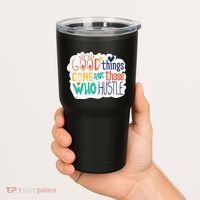Good Things Come For Those Who Hustle Tumbler thumb 2