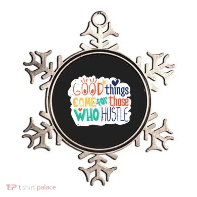 Good Things Come For Those Who Hustle Ornament