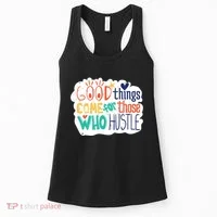 Good Things Come For Those Who Hustle Women's Tank Top thumb 0