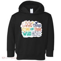 Good Things Come For Those Who Hustle Toddler Hoodie thumb 0