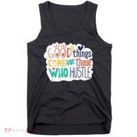 Good Things Come For Those Who Hustle Tank Top thumb 0