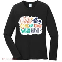 Good Things Come For Those Who Hustle Women's Long Sleeve Shirt thumb 0