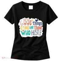 Good Things Come For Those Who Hustle Women's T-Shirt thumb 0