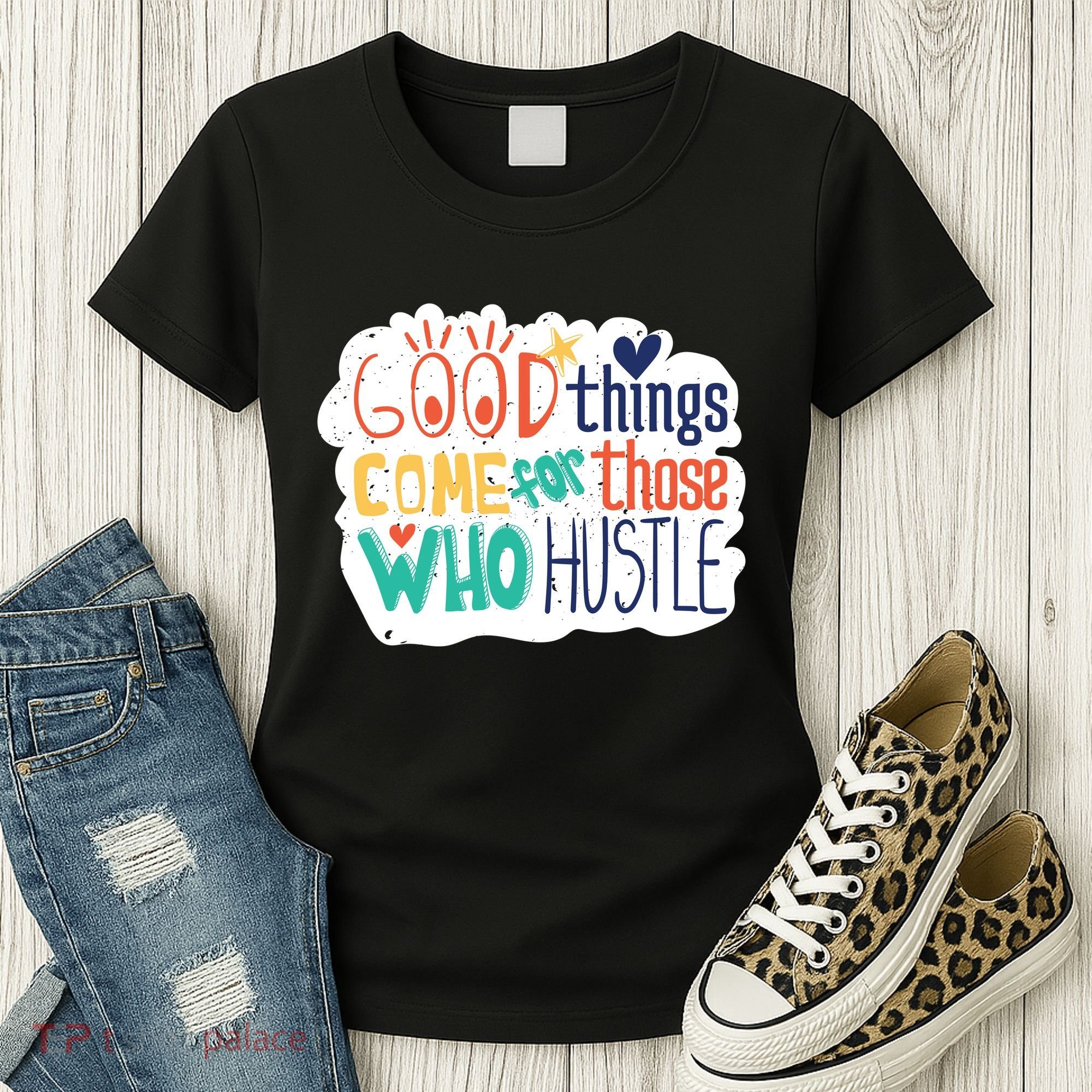 Good Things Come For Those Who Hustle Women's T-Shirt