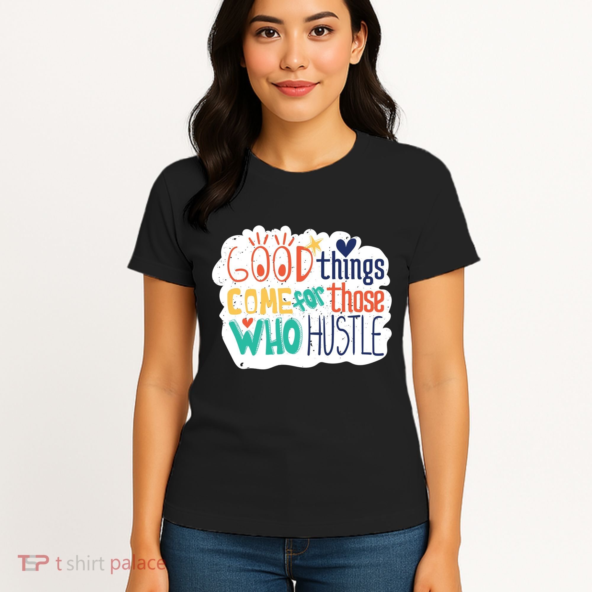 Good Things Come For Those Who Hustle Women's T-Shirt