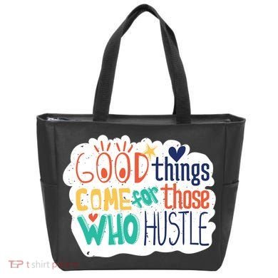 Good Things Come For Those Who Hustle Tote Bag