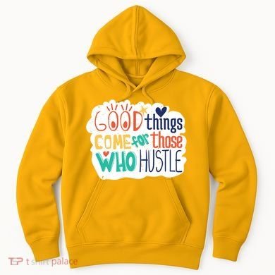 Good Things Come For Those Who Hustle Hoodie