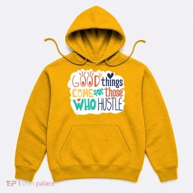 Good Things Come For Those Who Hustle Hoodie