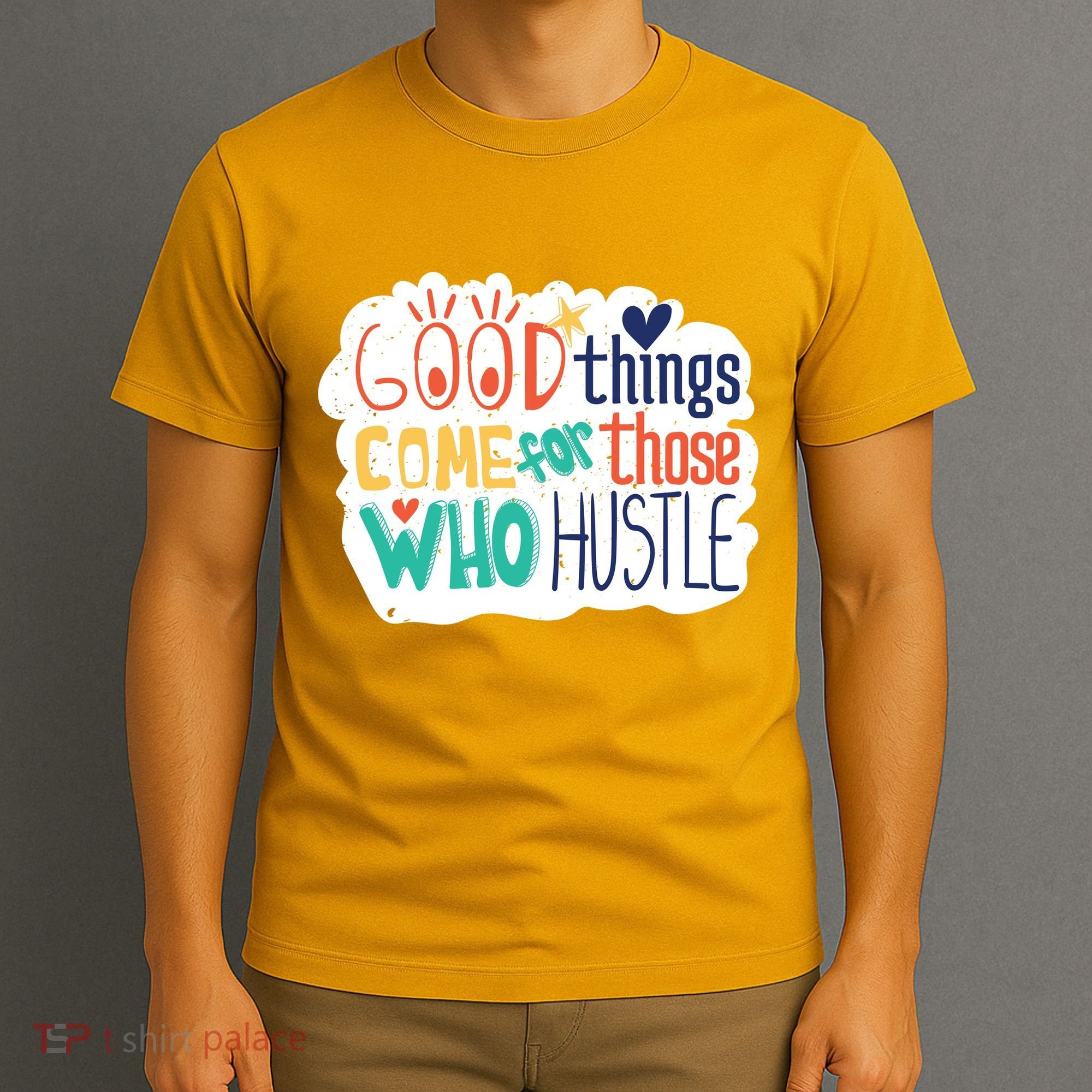 Good Things Come For Those Who Hustle T-Shirt