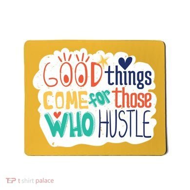Good Things Come For Those Who Hustle Mousepad