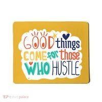 Good Things Come For Those Who Hustle Mousepad thumb 0