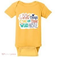 Good Things Come For Those Who Hustle Baby Bodysuit thumb 0