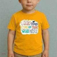 Good Things Come For Those Who Hustle Toddler T-Shirt thumb 2