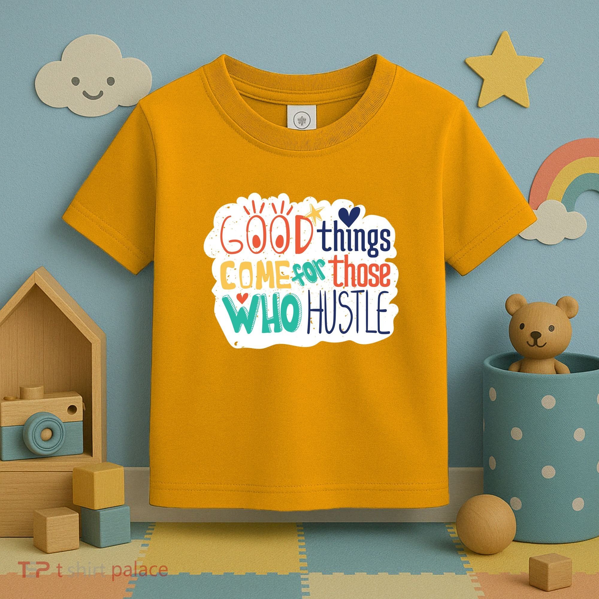 Good Things Come For Those Who Hustle Toddler T-Shirt