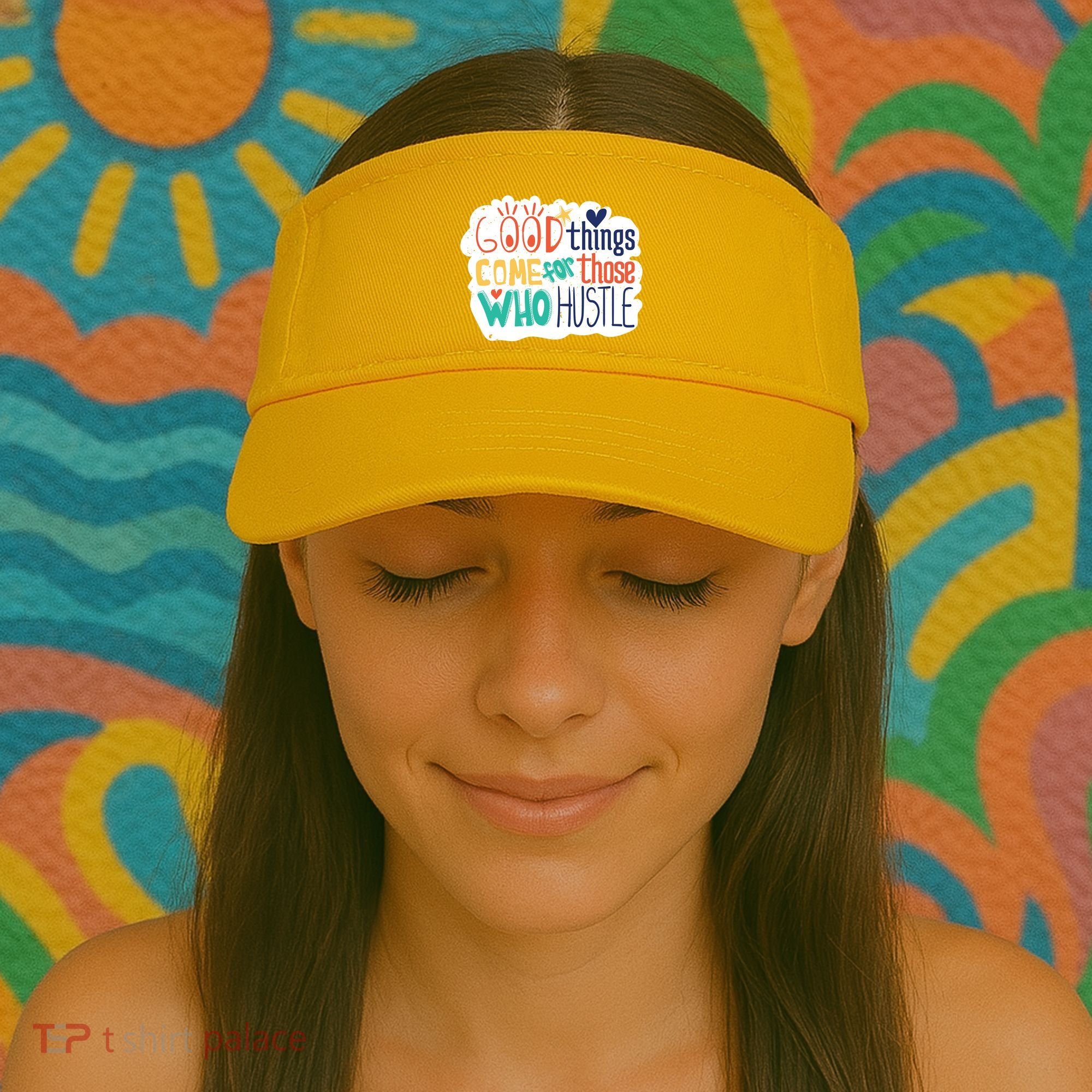 Good Things Come For Those Who Hustle Visor