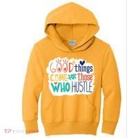 Good Things Come For Those Who Hustle Kids Hoodie thumb 0