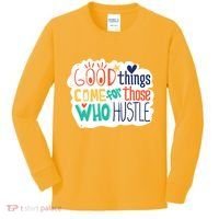 Good Things Come For Those Who Hustle Kids Long Sleeve Shirt thumb 0