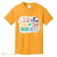 Good Things Come For Those Who Hustle Kids T-Shirt thumb 0