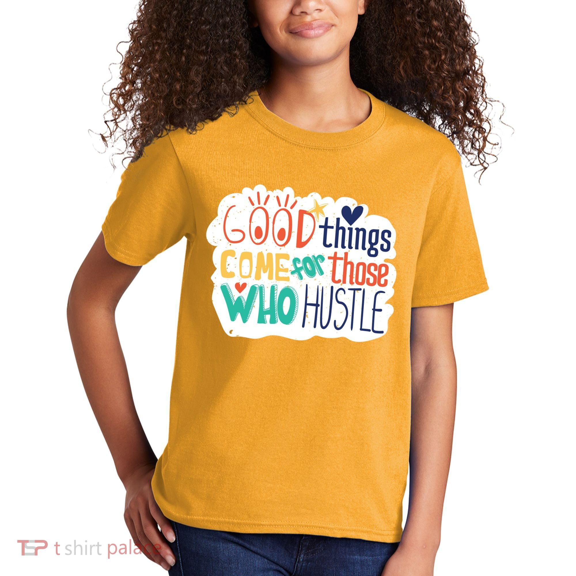 Good Things Come For Those Who Hustle Kids T-Shirt