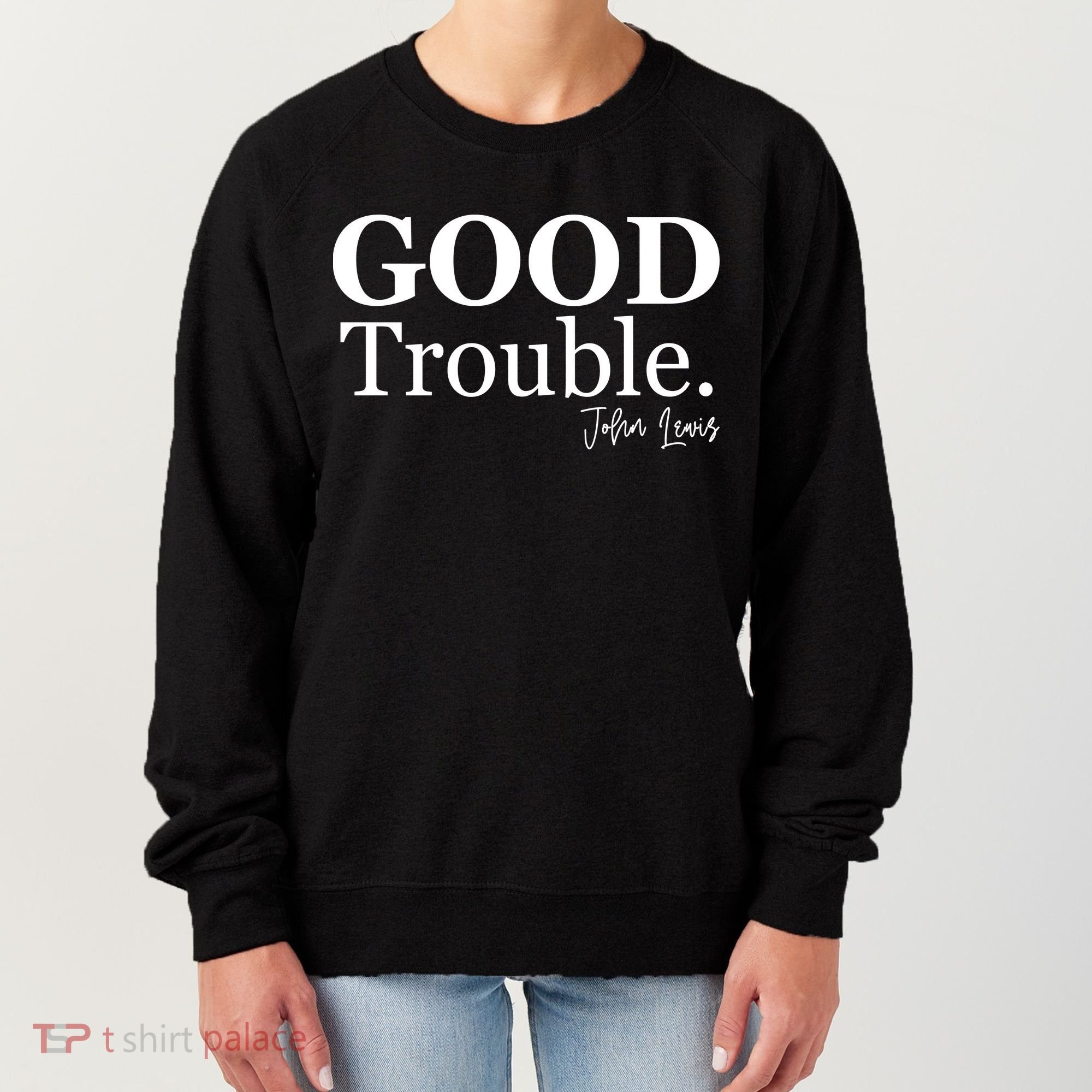 GOOD Trouble RIP John Lewis  Women's Sweatshirt