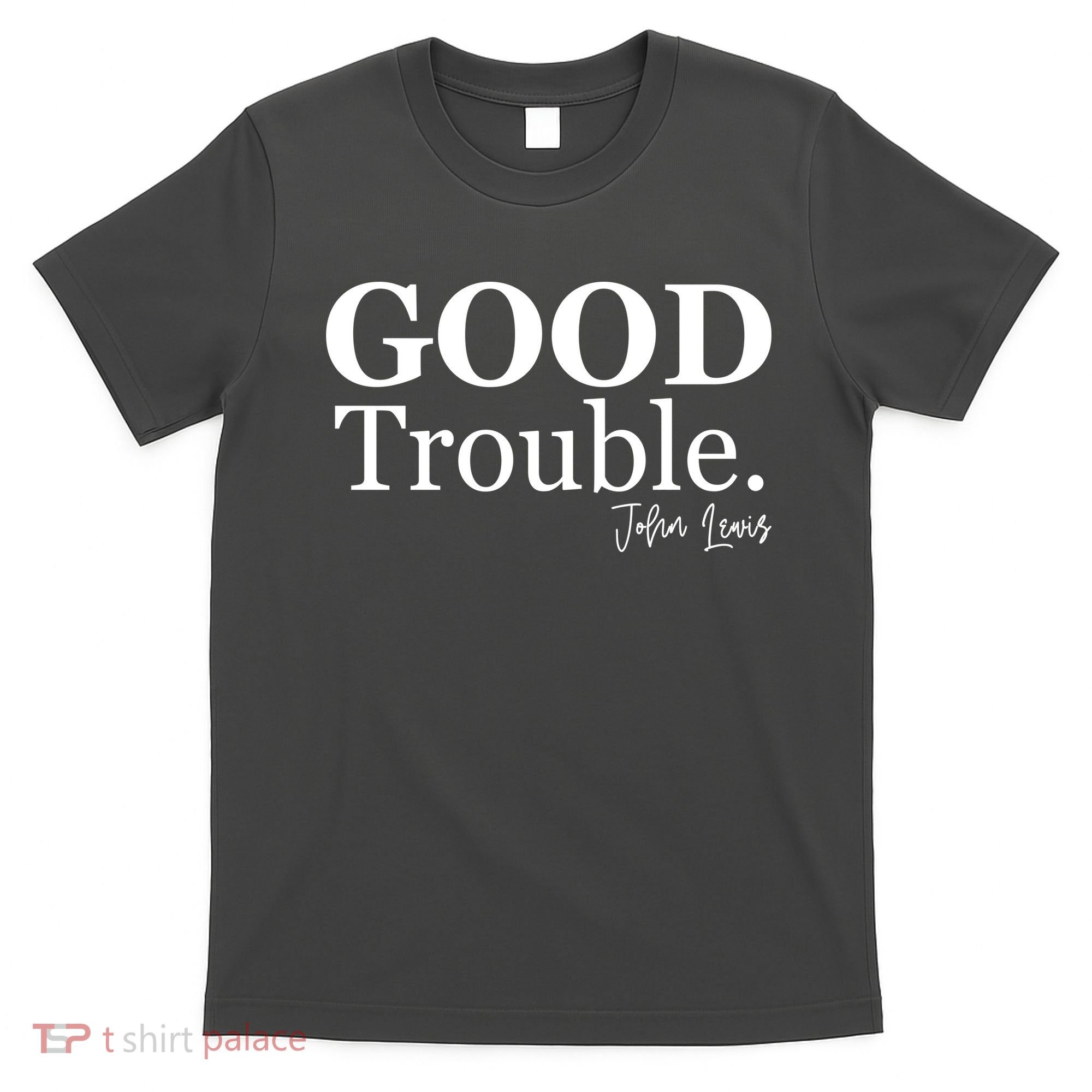 GOOD Trouble RIP John Lewis  T-Shirt