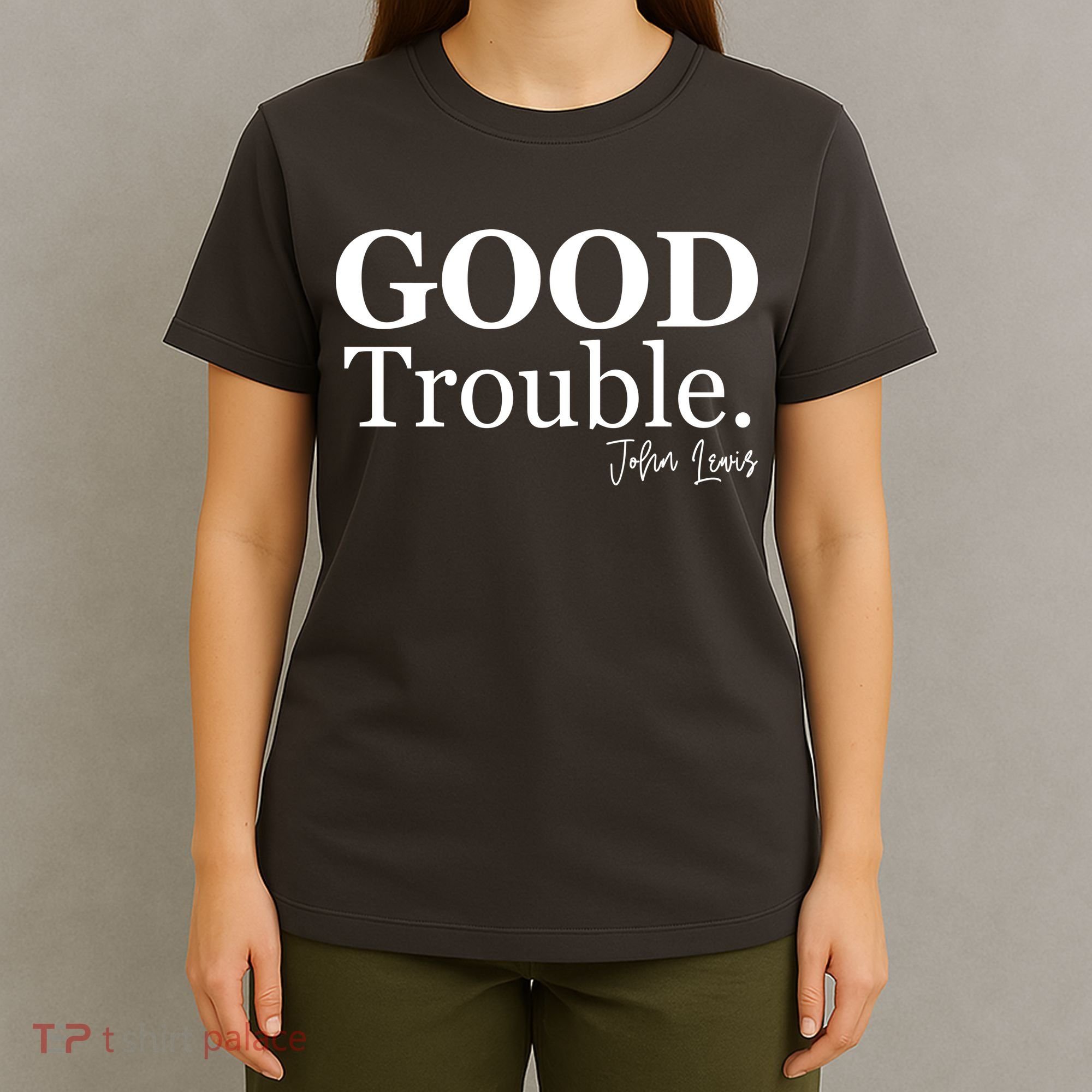 GOOD Trouble RIP John Lewis  T-Shirt