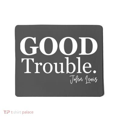 GOOD Trouble RIP John Lewis  Mousepad