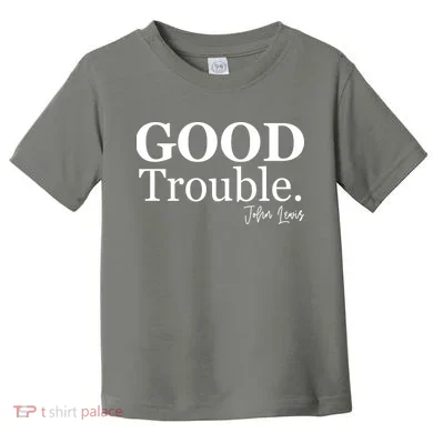 GOOD Trouble RIP John Lewis Toddler T-Shirt