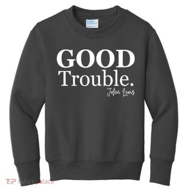GOOD Trouble RIP John Lewis  Kids Sweatshirt