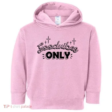 Good Vibes Only Toddler Hoodie
