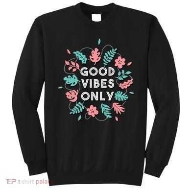 Good Vibes Only Flower Sweatshirt