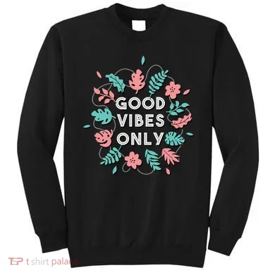 Good Vibes Only Flower Sweatshirt