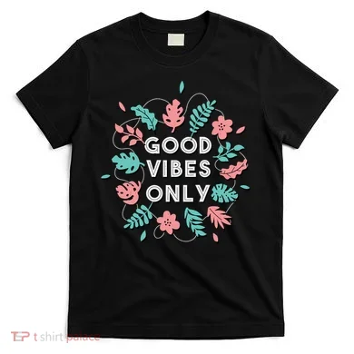 Good Vibes Only Flower T-Shirt