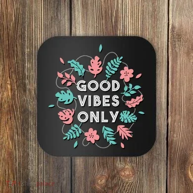 Good Vibes Only Flower Coaster