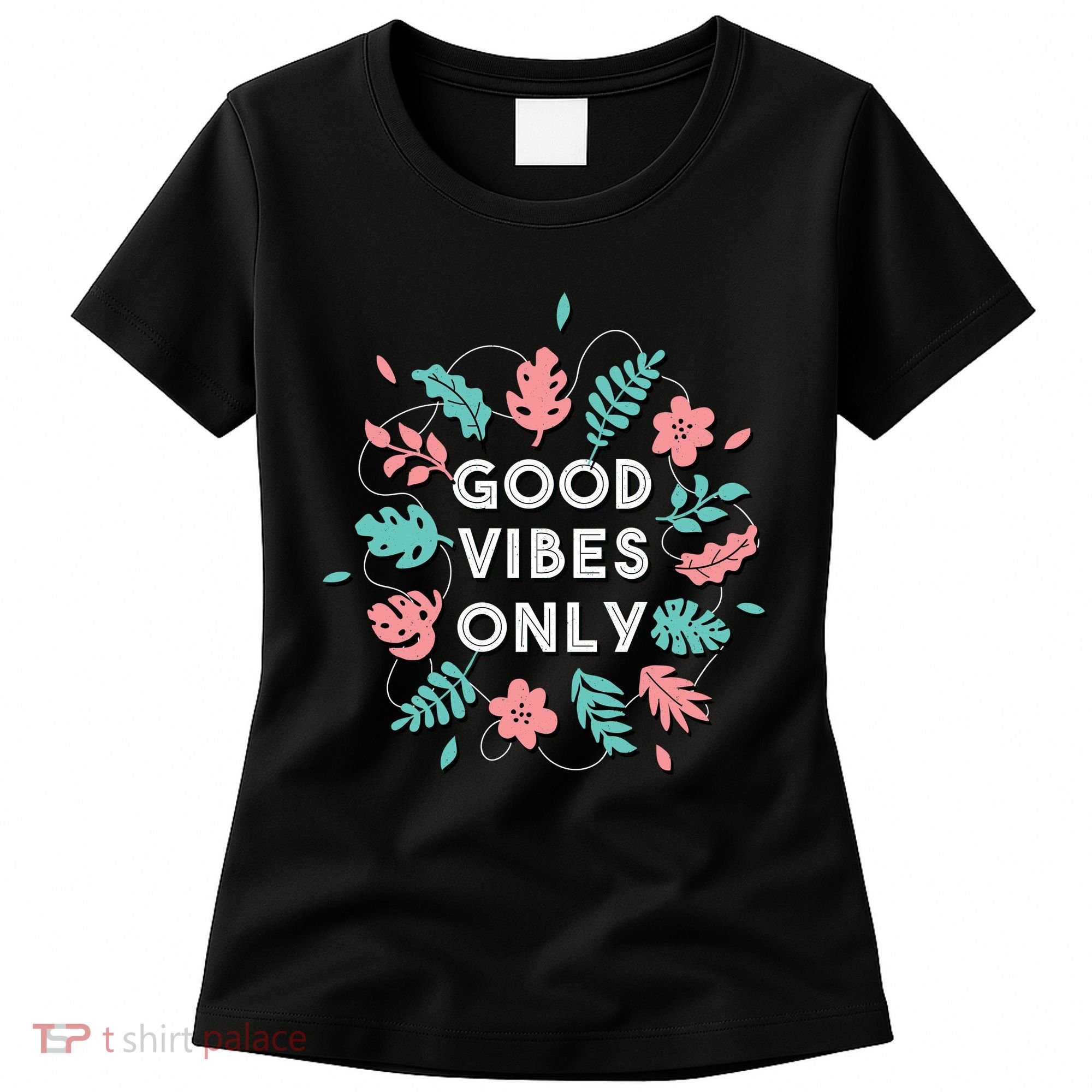 Good Vibes Only Flower Women's T-Shirt