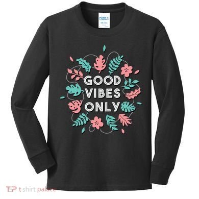 Good Vibes Only Flower Kids Long Sleeve Shirt