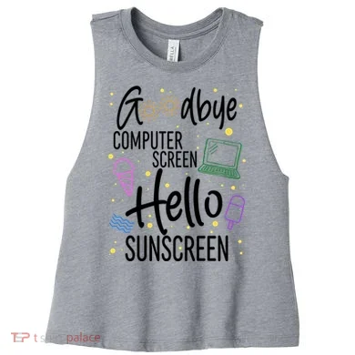 Goodbye Computer Screen Hello Sunscreen Women's Racerback Cropped Tank