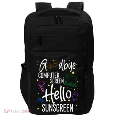 Goodbye Computer Screen Hello Sunscreen Impact Tech Backpack