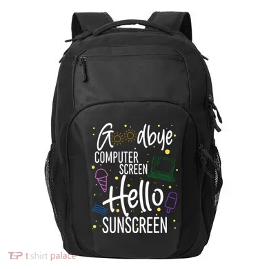 Goodbye Computer Screen Hello Sunscreen Transport Backpack