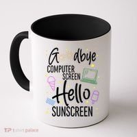 Goodbye Computer Screen Hello Sunscreen Coffee Mug thumb 0