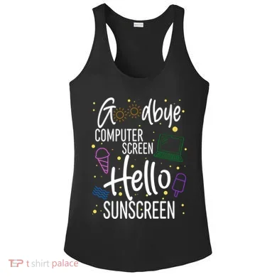 Goodbye Computer Screen Hello Sunscreen Ladies PosiCharge Competitor Racerback Tank