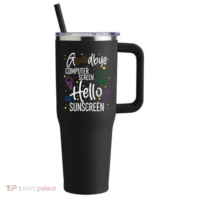 Goodbye Computer Screen Hello Sunscreen 40oz Vacuum Insulated Stainless Steel Travel Tumbler