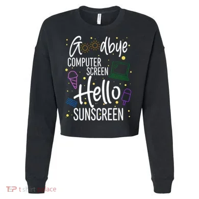 Goodbye Computer Screen Hello Sunscreen Cropped Pullover Crew