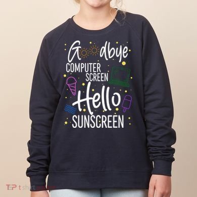 Goodbye Computer Screen Hello Sunscreen Women's Sweatshirt
