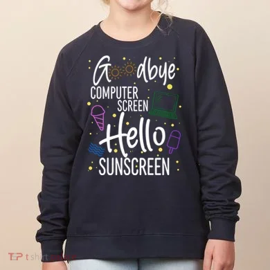 Goodbye Computer Screen Hello Sunscreen Women's Sweatshirt