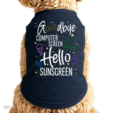 Goodbye Computer Screen Hello Sunscreen Doggie Tank