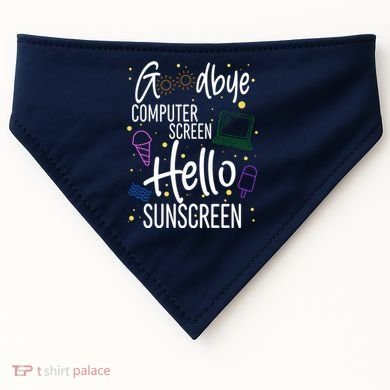 Goodbye Computer Screen Hello Sunscreen USA-Made Doggie Bandana