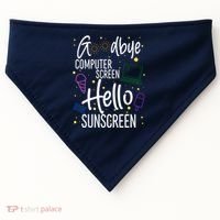 Goodbye Computer Screen Hello Sunscreen USA-Made Doggie Bandana thumb 0