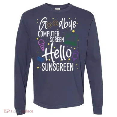 Goodbye Computer Screen Hello Sunscreen Comfort Colors Heavyweight Long Sleeve T-Shirt