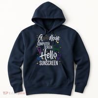 Goodbye Computer Screen Hello Sunscreen Hoodie thumb 0